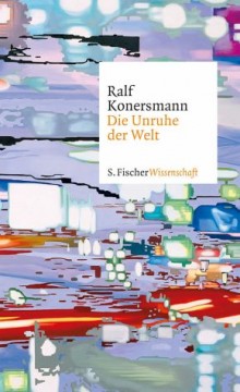Ralf Konersmann - Die Unruhe der Welt